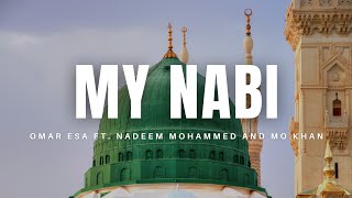 Omar Esa - My Nabi ft. Nadeem Mohammed and Mo Khan ( Nasheed Video)