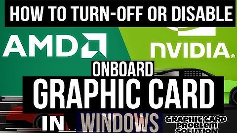 How to disable or restart integrated onboard graphic card