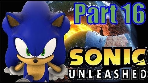 Sonic Unleashed Playthrough Part 16 Without Commentary