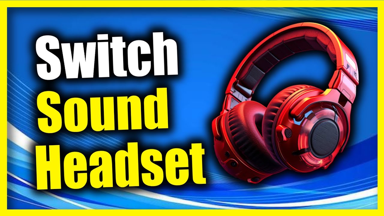 How to Switch Sound From Speakers to your Headset on Windows 10 or 11 ...