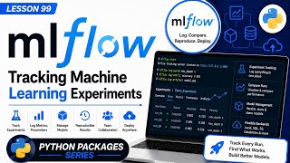 Lesson 99 - MLflow: Tracking Machine Learning Experiments | Python Packages Series | Uplatz