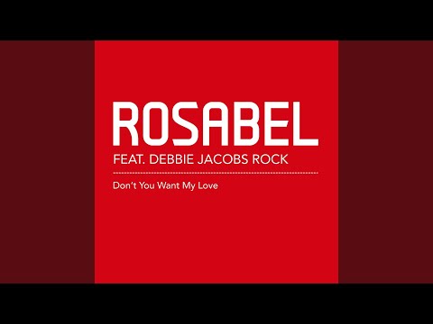 Rosabel — Don't You Want My Love (feat. Debbie Jacobs Rock) (Ralphi's Classic Vocal Mix)