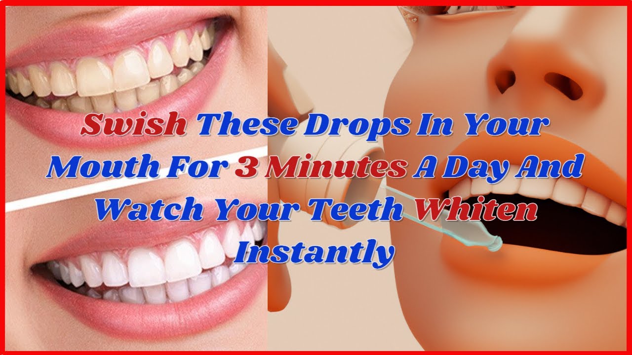 The best way to whiten teeth Swish These Drop In Mouth For 3 Min/Day