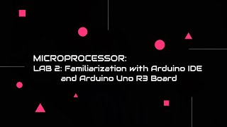 Lab Exercise  02 - Familiarization with Arduino IDE and Arduino Uno R3 Board