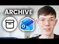 How To Archive Emails In Outlook - Tutorial