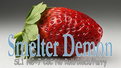 Smelter Demon SL1 NG+7 CoC No Roll/Block/Parry [Flawless]