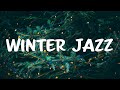 Winter Jazz Music - Best Winter Jazz Piano & Winter Jazz Music Mix Instrumental Playlist