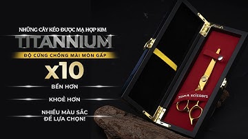 Kéo Cắt Tóc Titan x10 Độ Cứng, Sắc & Khỏe Chinh Phục Mọi Kỹ Thuật Cắt