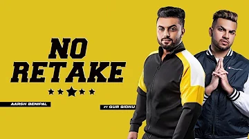 No Retake | Aarsh Benipal Ft Gur Sidhu