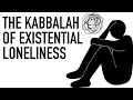 The kabbalah of existential loneliness