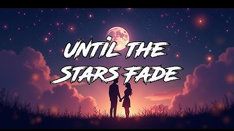 "Until the Stars Fade – Whisker Tunes (Official Lyric Video)" Romantic Love Song