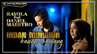 RAYOLA  FT DANIEL MAESTRO - INDAK MUNGKIN KASIAH BAULANG (  MUSIC VIDEO)