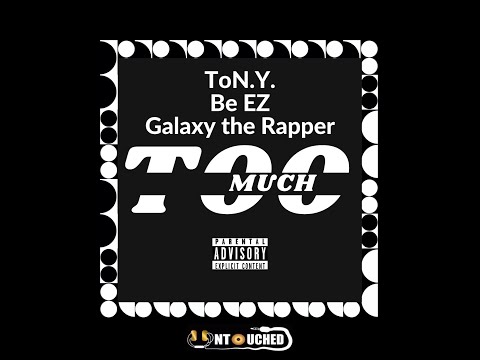Too Much - ToN.Y. X Be EZ X Galaxy the Rapper (Official Music Video)