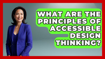 What Are The Principles Of Accessible Design Thinking? - Graphic Design Nerd