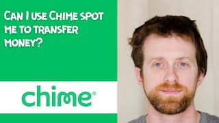 Can I use Chime spot me to transfer money