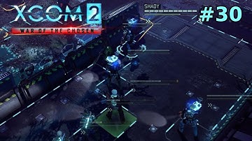 XCOM2: War Of The Chosen #30 | The Worst Possible Timing