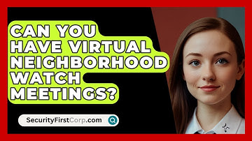 Can You Have Virtual Neighborhood Watch Meetings? - SecurityFirstCorp.com