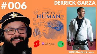 Derrick Garza - BJJ Black Belt & Barber | How To Human w/ Robert Garza #006