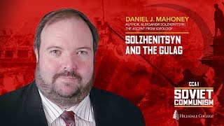 Solzhenitsyn and the Gulag - Daniel J. Mahoney