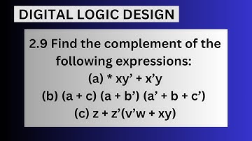 2.9 Find the complement of the following expressions: (a) xy