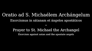 Exorcismus ad S. Michaelem Archangelum | Exorcism to St Michael Archangel | Ecclesiastical Latin