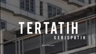 Tertatih - Kerispatih (Lyrics)