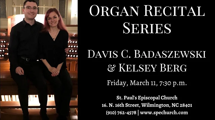 Organ Recital by Davis C. Badaszewski & Kelsey Ber...