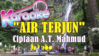 KARAOKE Lagu AIR TERJUN Ciptaan A T  Mahmud | Lagu Tematik