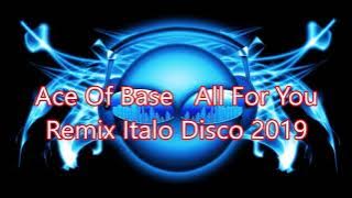Ace Of Base   All For You Remix Italo Disco 2019