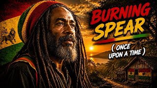 ( ONCE UPON A TIME ) BURNING SPEAR | 2026 OFFICIAL RELEASE ROOTS AND CULTURE TV |