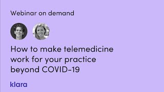 How to make telemedicine work for your practice beyond COVID 19