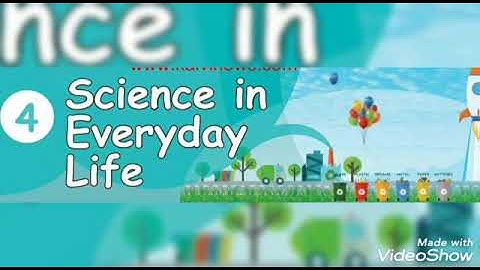 5th Standard Science Lesson 4 - Science in Every day Life (Part-2)