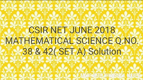 Csir net june 2018 maths solution question no. 38 & 42