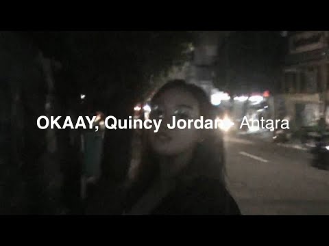 OKAAY, Quincy Jordan - Antara (Official Visualizer)
