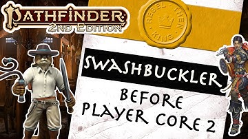 The Pathfinder 2e Swashbuckler - Strengths and Weaknesses with Sample Builds (pre Player Core 2)