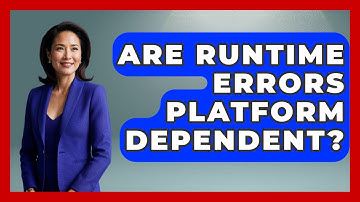Are Runtime Errors Platform Dependent? - Learn To Troubleshoot