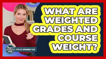 What Are Weighted Grades And Course Weight?