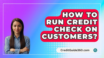 How To Run Credit Check On Customers? - CreditGuide360.com