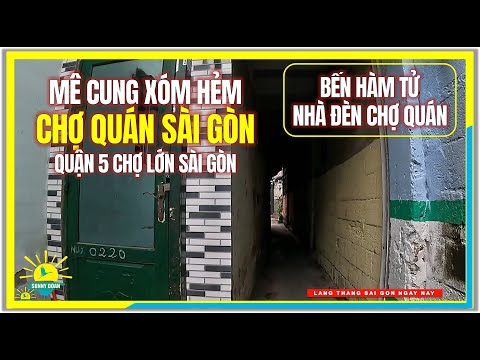 Video Sài Gòn Lạc Vào MÊ CUNG XÓM HẺM CHỢ QUÁN QUẬN 5 SÀI... - youtube