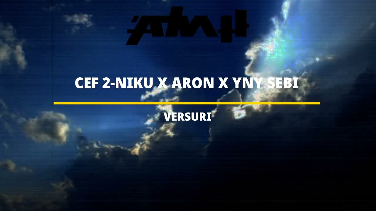 CEF 2-NIKU X ARON X YNY SEBI(VERSURI)