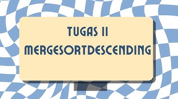 Tugas II Merge Sort Descending