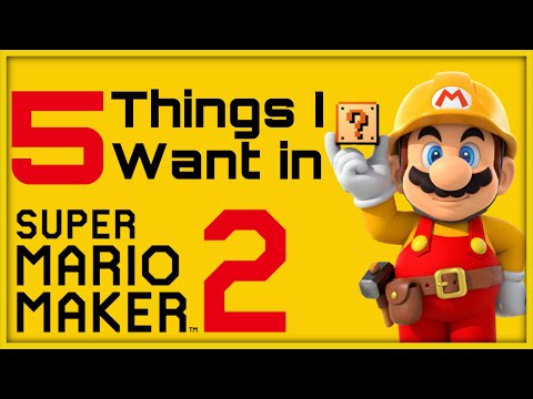 Top 5 Things I Want in Super Mario Maker 2!