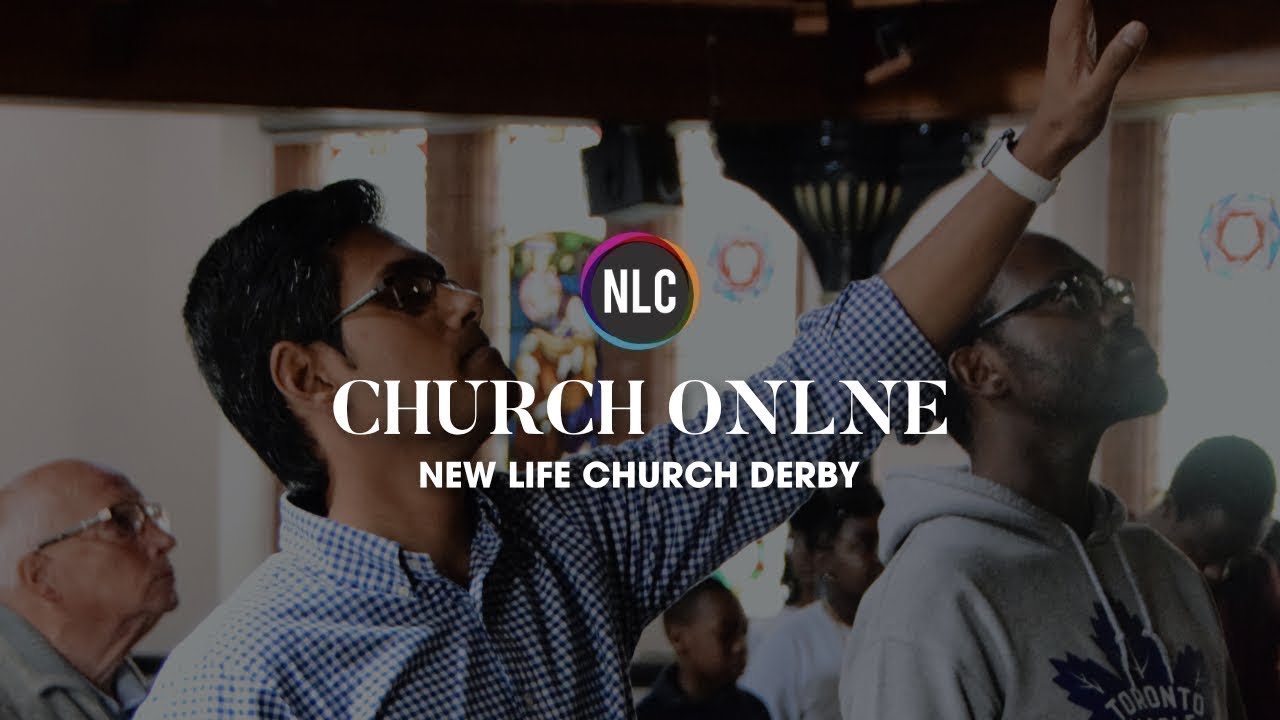 New Life Derby Church Online - Sunday 11 January