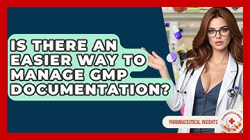 Is There An Easier Way To Manage GMP Documentation? - Pharmaceutical Insights