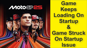How to Fix MotoGP 25 Game Keeps Loading On Startup Issue, Game Struck On Startup Issue 2025