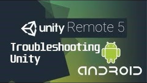 Unity remote troubleshooting