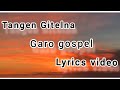 Tangen Gitelna // Garo gospel // Lyrics video