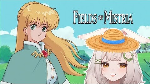 【FIELDS OF MISTRIA】The Fields Call To Me | Part 6 🌾