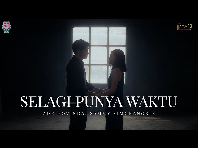 Ade Govinda, Sammy Simorangkir - Selagi Punya Waktu (Official Music Video) class=