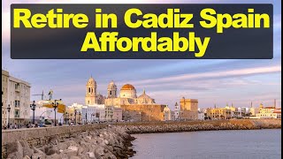 Retire in Cadiz Spain Affordably | Cost of living Spain